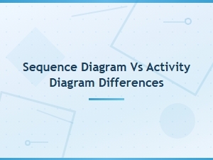 Key Differences Between Sequence and Activity Diagrams