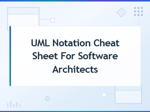 Uml Notation Cheat Sheet for Software Architects: Quick Reference Guide